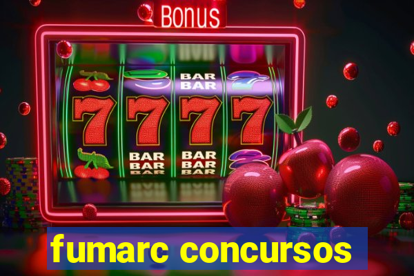 fumarc concursos